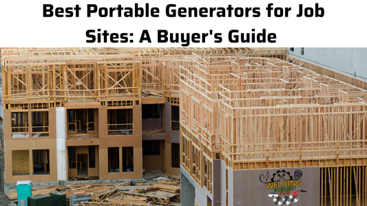 Best Portable Generators for Job Sites: A Buyer's Guide | Welding Equipment Plus