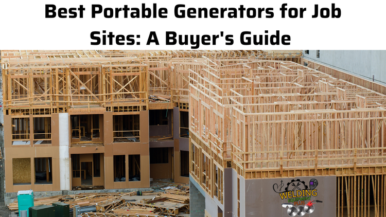 Best Portable Generators for Job Sites: A Buyer's Guide | Welding Equipment Plus