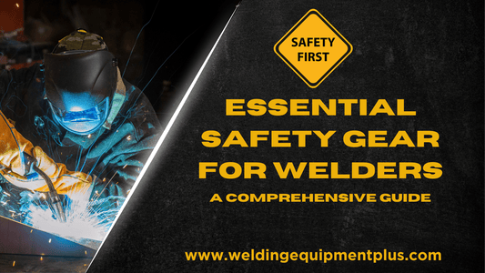 Essential Safety Gear for Welders: A Comprehensive Guide