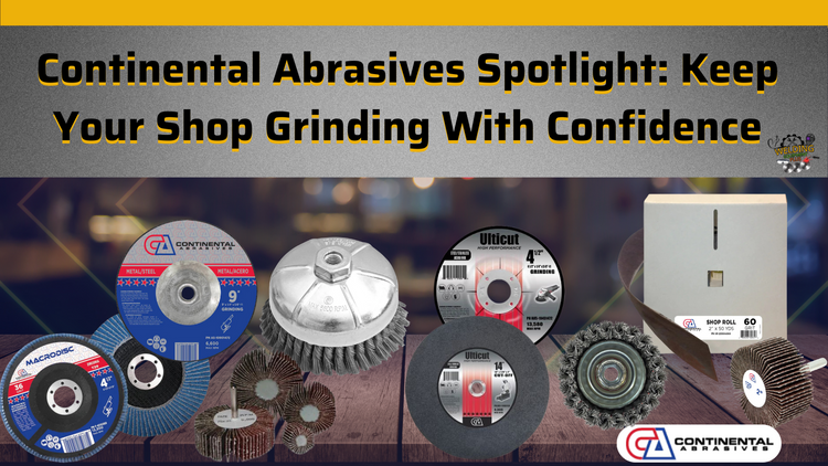 Continental Abrasives Spotlight: Keep Your Shop Grinding With Confidence