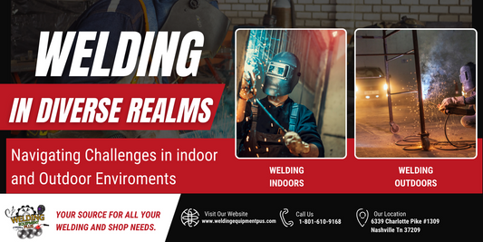 Welding in Diverse Realms: Navigating Challenges in Indoor and Outdoor Environments